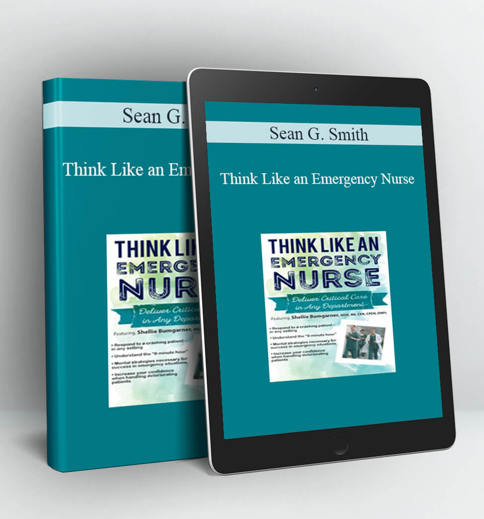 Think Like an Emergency Nurse - Sean G. Smith