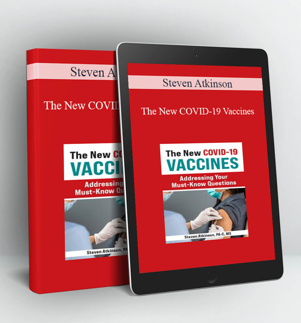 The New COVID-19 Vaccines - Steven Atkinson