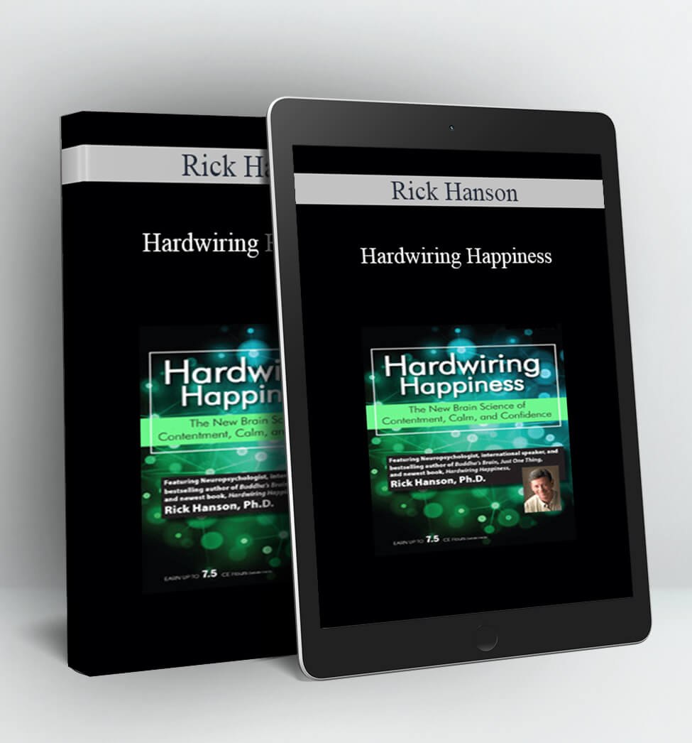 Hardwiring Happiness - Rick Hanson