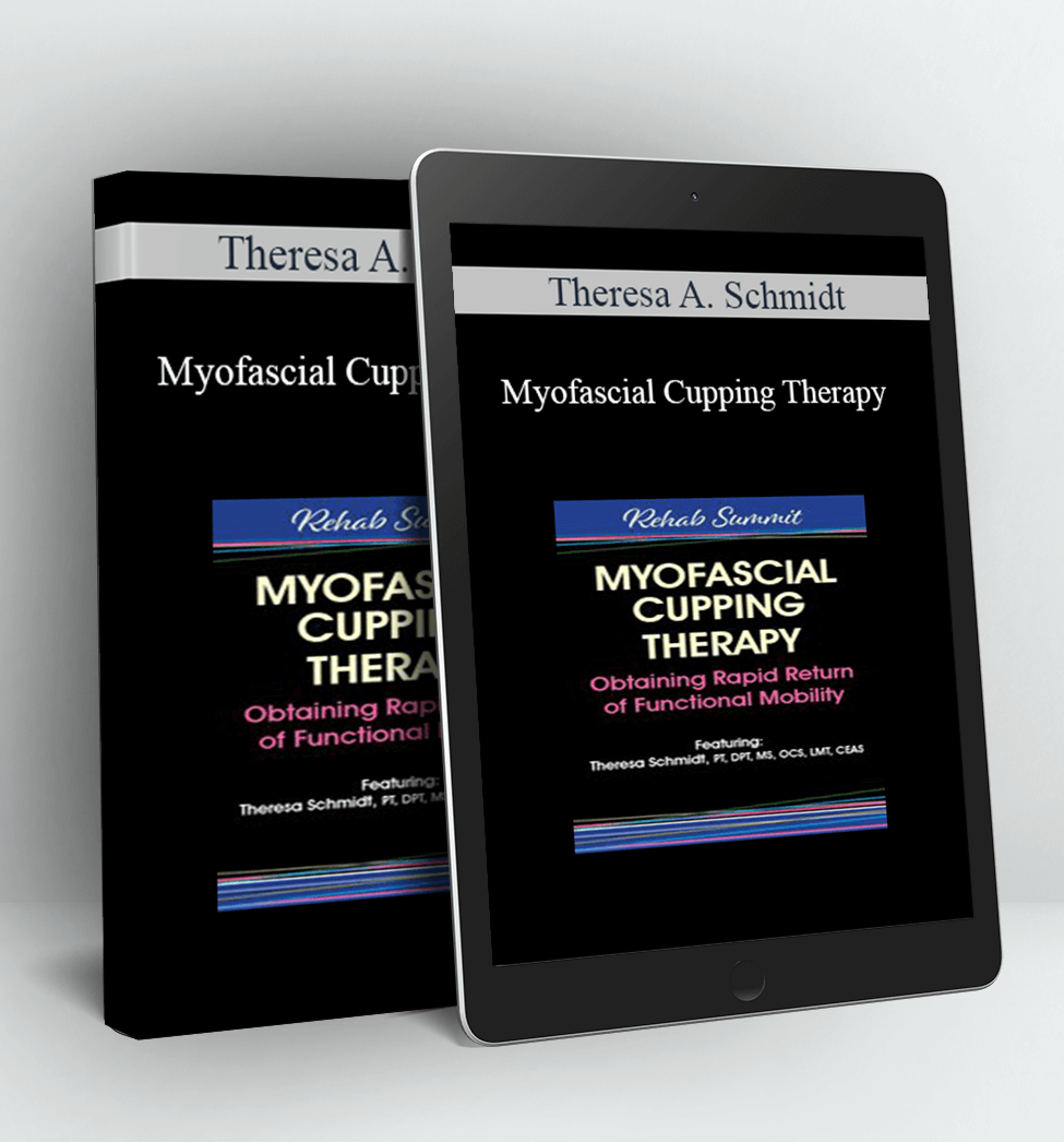 Myofascial Cupping Therapy - Theresa A. Schmidt