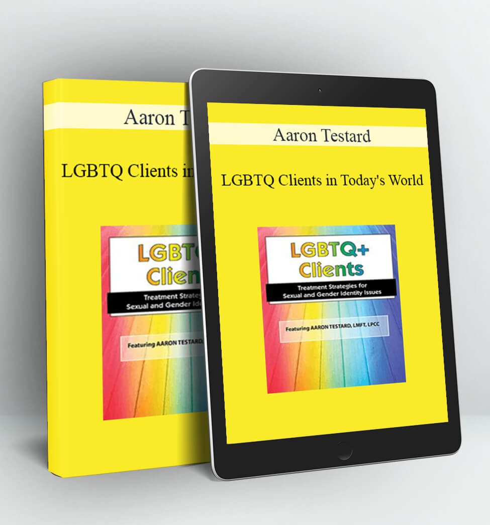 LGBTQ Clients in Today's World - Aaron Testard