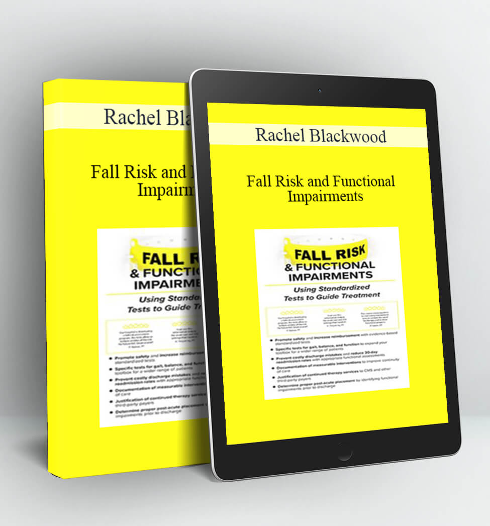 Fall Risk and Functional Impairments: Using Standardized Tests to Guide Treatment - Rachel Blackwood