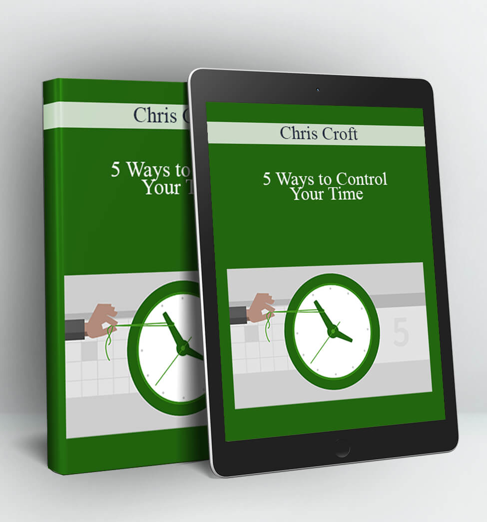 5 Ways to Control Your Time - Chris Croft