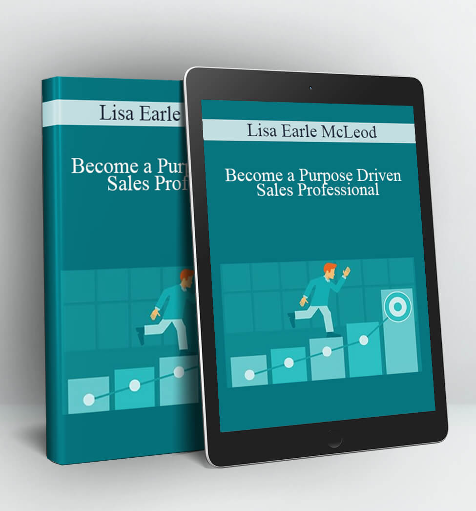 Become a Purpose Driven Sales Professional - Lisa Earle McLeod