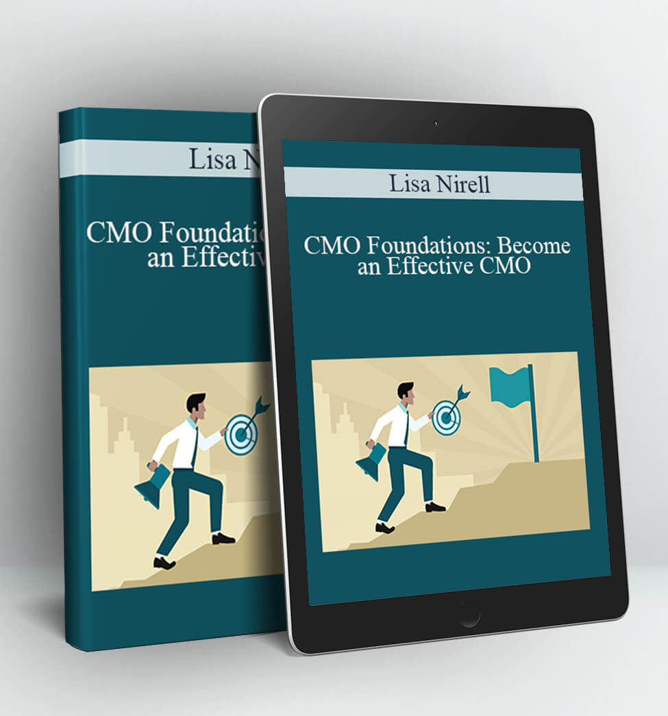 CMO Foundations: Become an Effective CMO - Lisa Nirell