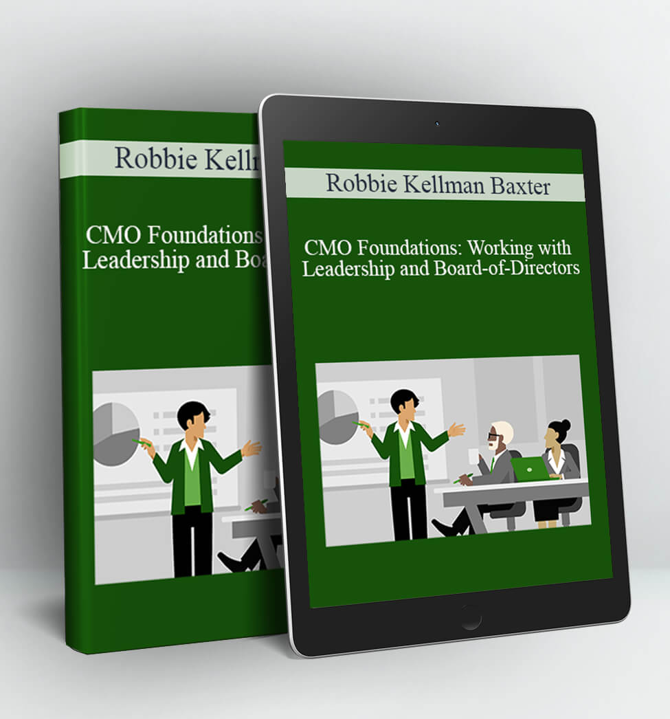 CMO Foundations: Working with Leadership and Board-of-Directors - Robbie Kellman Baxter