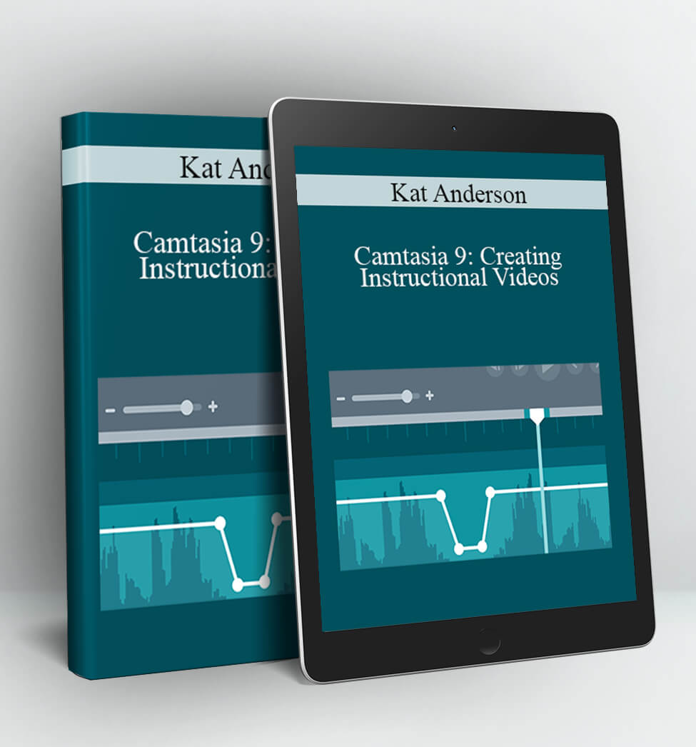Camtasia 9: Creating Instructional Videos - Kat Anderson