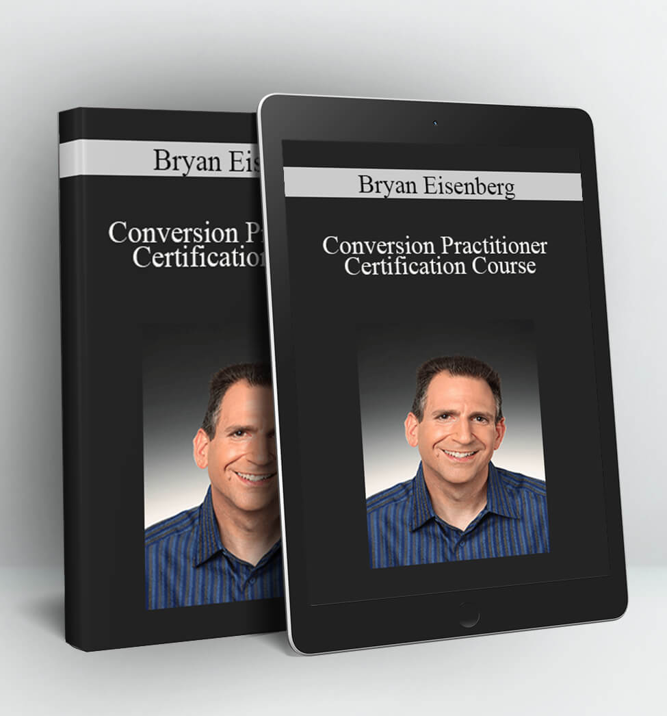 Conversion Practitioner Certification Course - Bryan Eisenberg