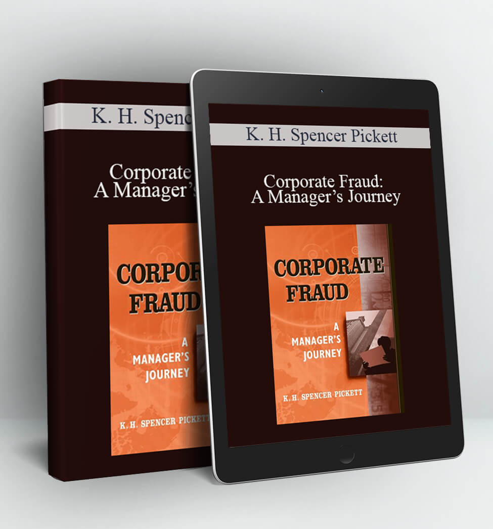 Corporate Fraud: A Manager’s Journey - K. H. Spencer Pickett