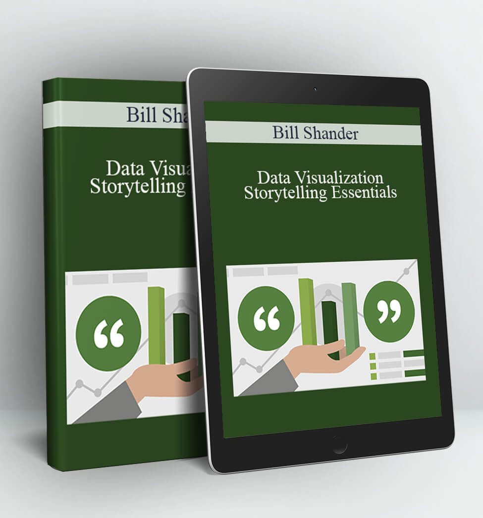 Data Visualization Storytelling Essentials - Bill Shander