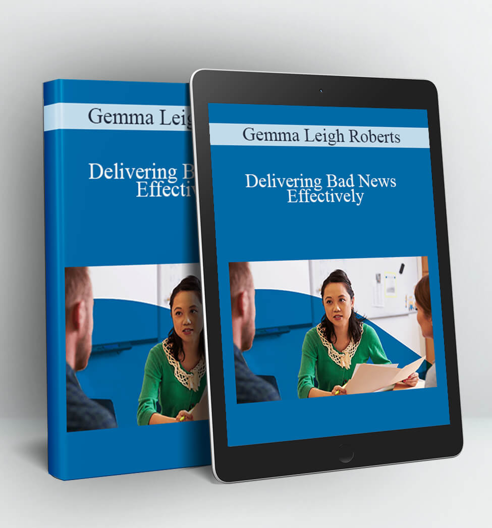 Delivering Bad News Effectively - Gemma Leigh Roberts