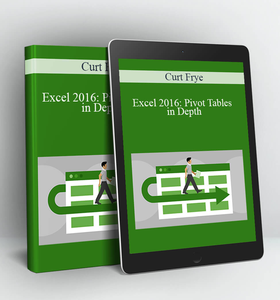 Excel 2016: Pivot Tables in Depth - Curt Frye