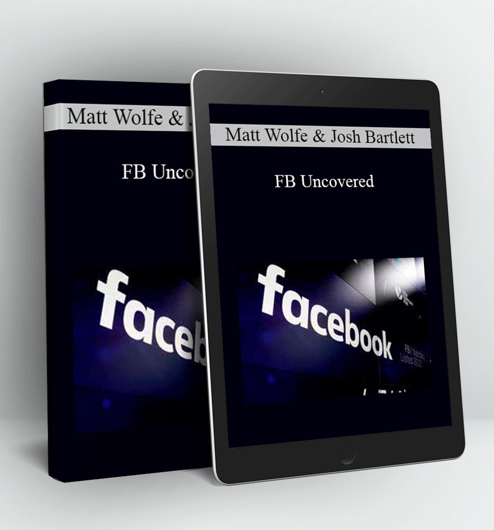 FB Uncovered - Matt Wolfe & Josh Bartlett