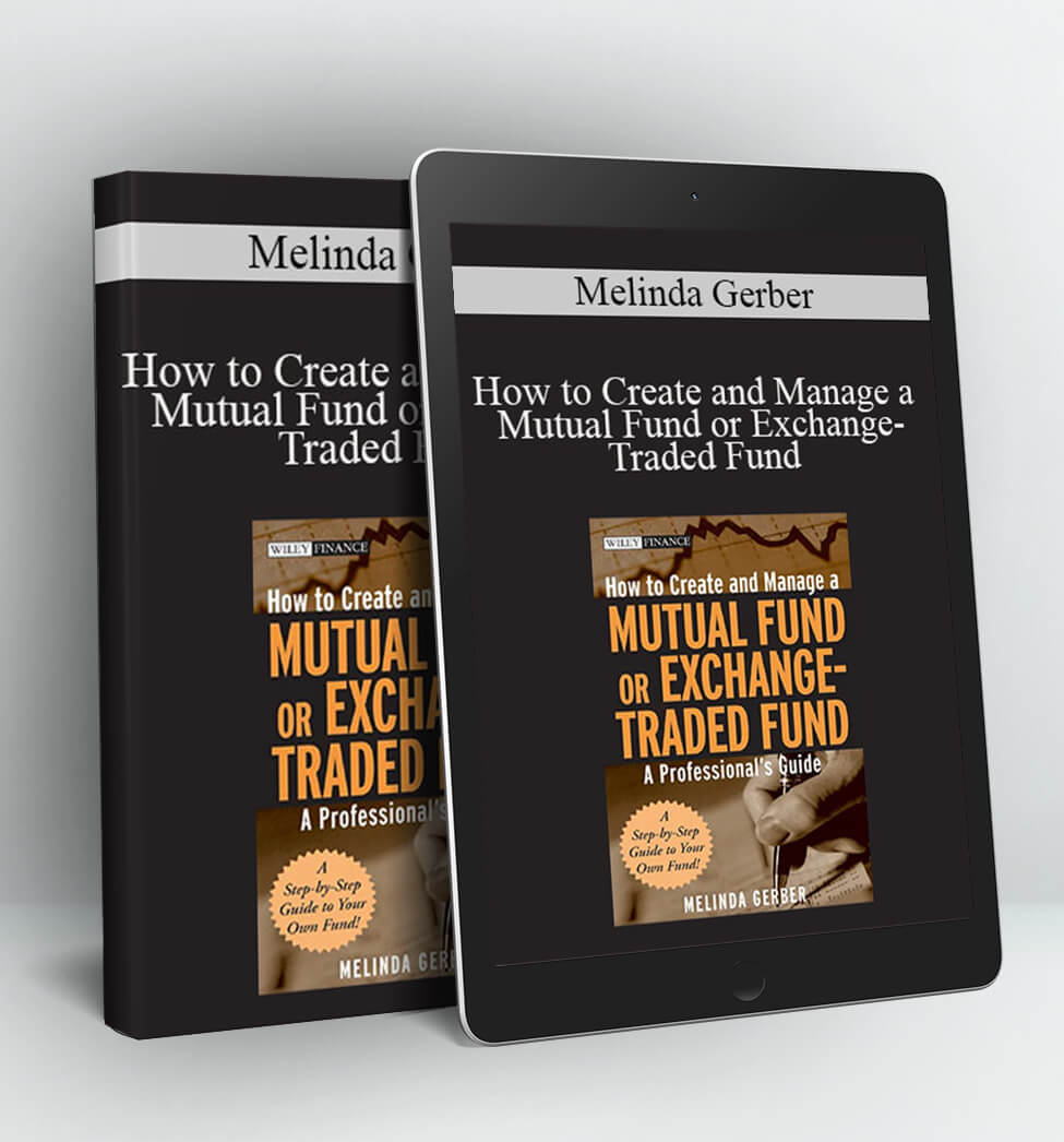 How to Create and Manage a Mutual Fund or Exchange-Traded Fund - Melinda Gerber