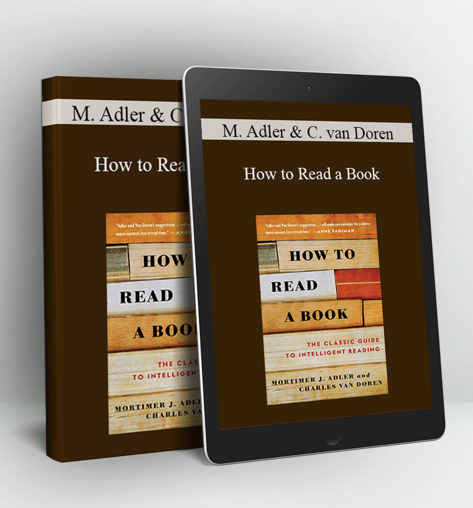 How to Read a Book - Mortimer Adler & Charles van Doren