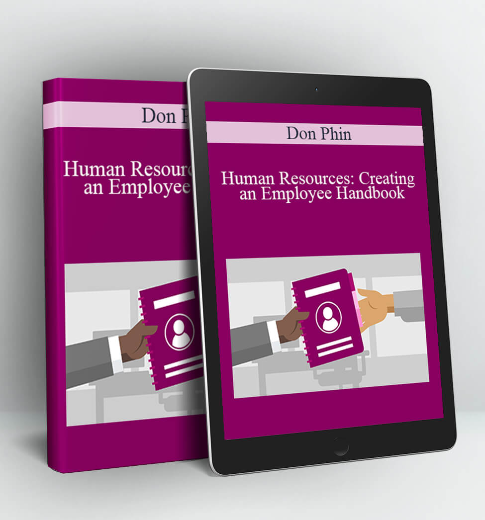 Human Resources: Creating an Employee Handbook - Don Phin