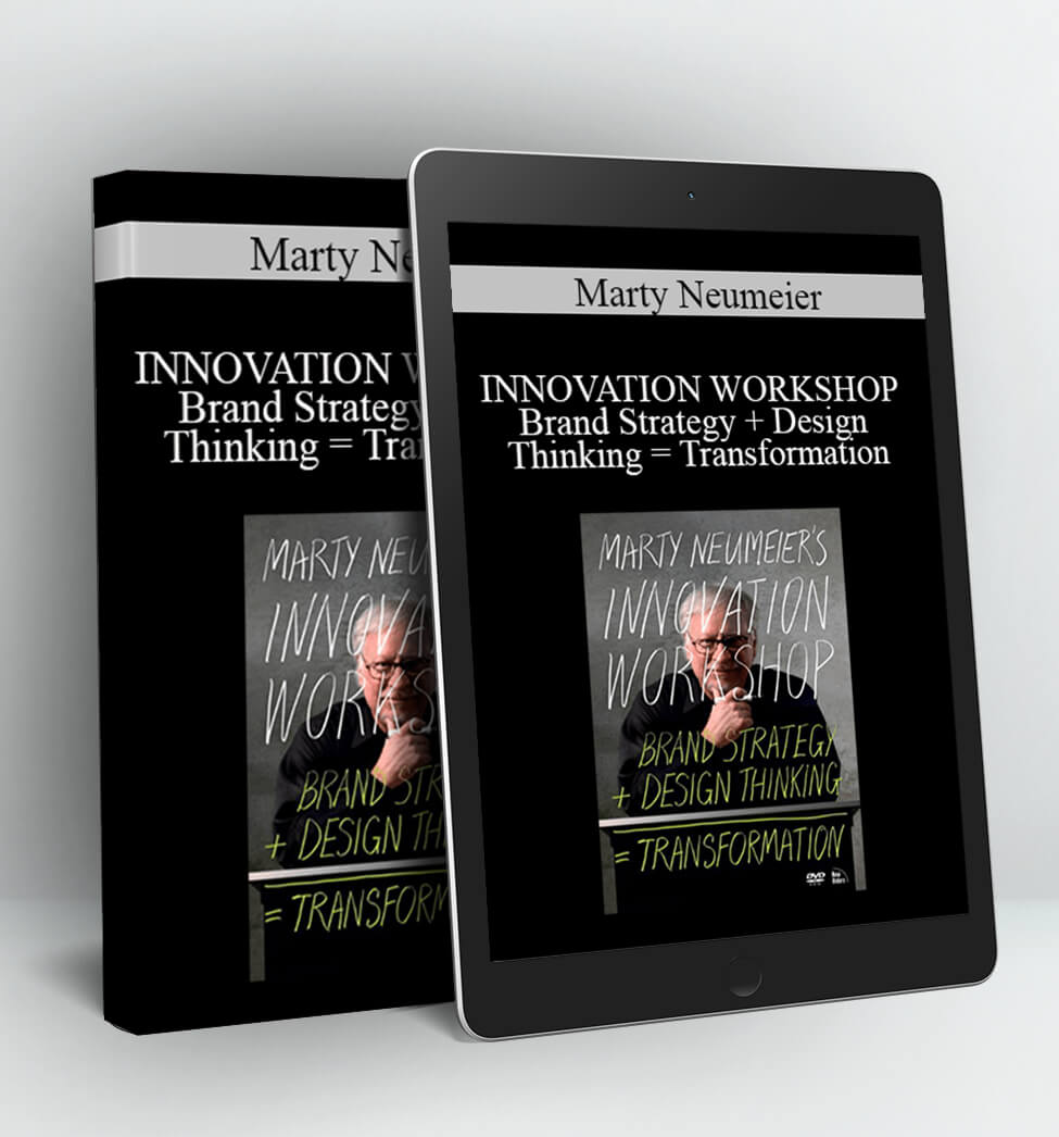 INNOVATION WORKSHOP Brand Strategy + Design Thinking = Transformation - Marty Neumeier