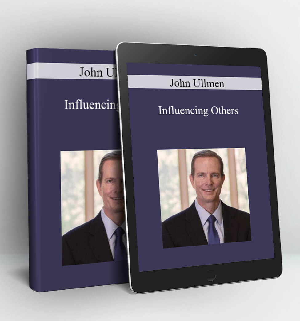 Influencing Others - John Ullmen