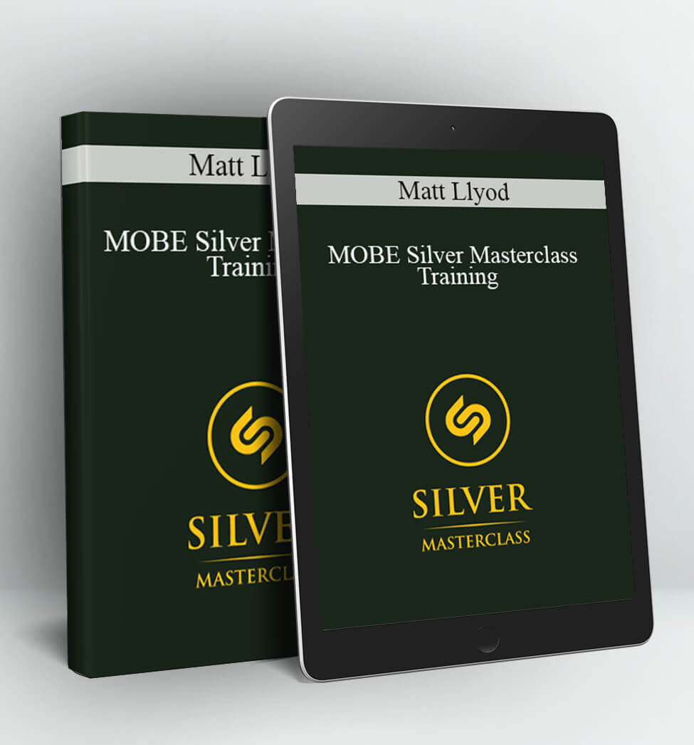 MOBE Silver Masterclass Training - Matt Llyod