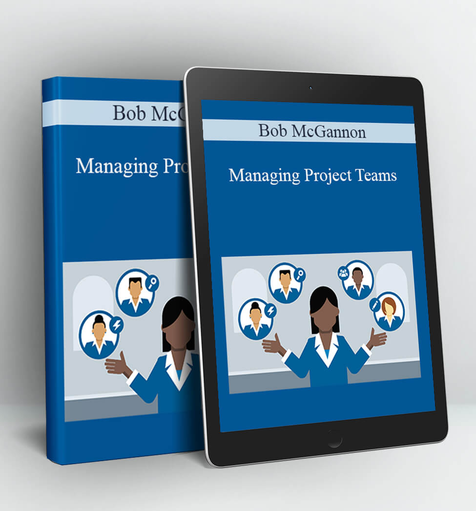 Managing Project Teams - Bob McGannon