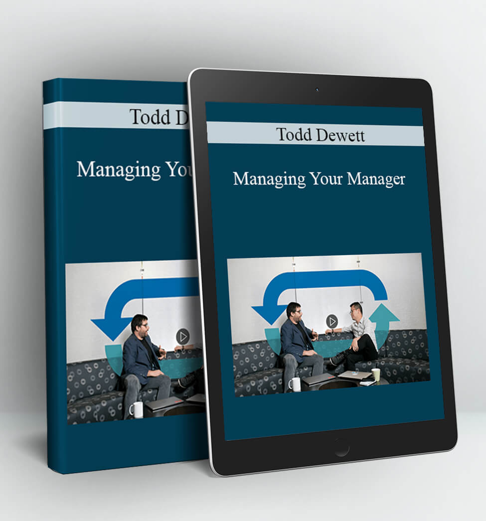 Managing Your Manager - Todd Dewett