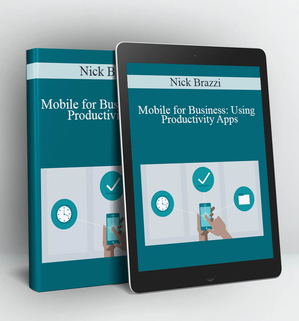 Mobile for Business: Using Productivity Apps - Nick Brazzi