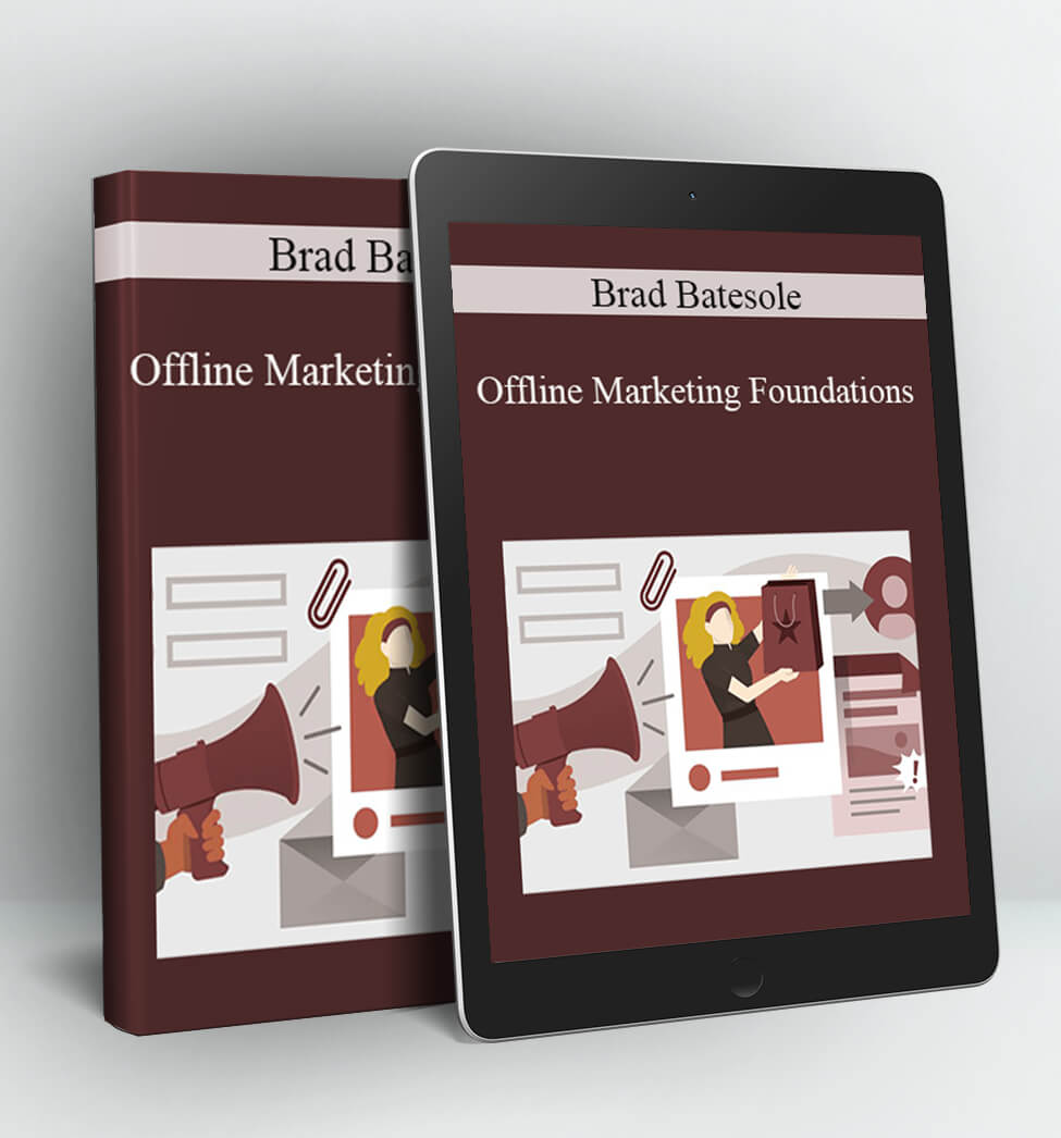 Offline Marketing Foundations - Brad Batesole