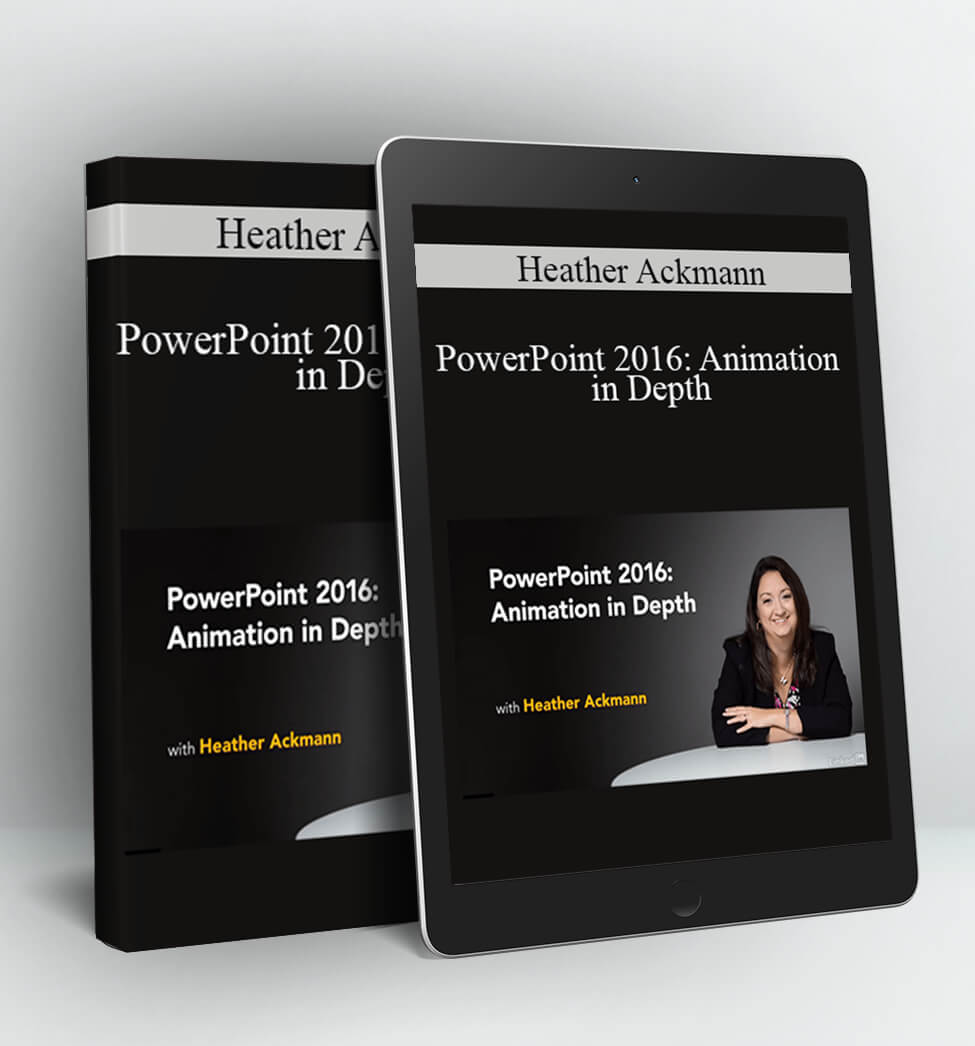 PowerPoint 2016: Animation in Depth - Heather Ackmann