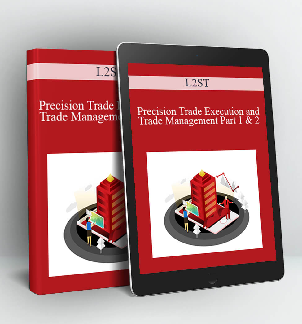 Precision Trade Execution and Trade Management Part 1 & 2 - L2ST