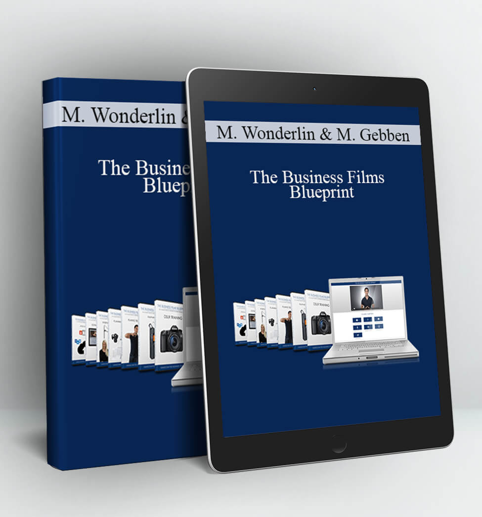 The Business Films Blueprint - Mark Wonderlin & Michael Gebben