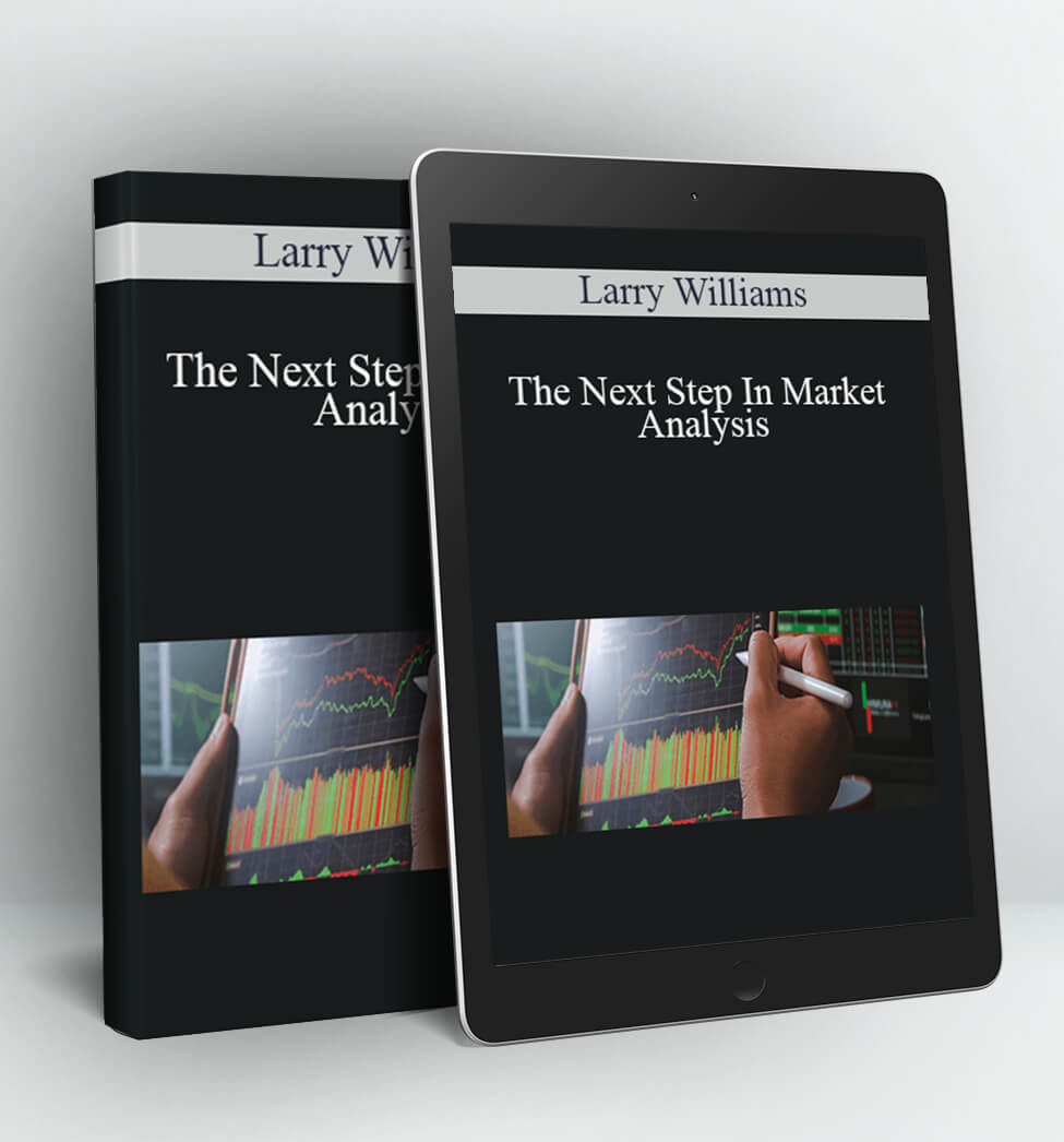 The Next Step In Market Analysis - Larry Williams