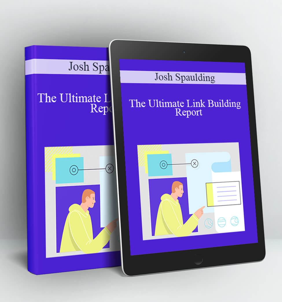 The Ultimate Link Building Report - Josh Spaulding