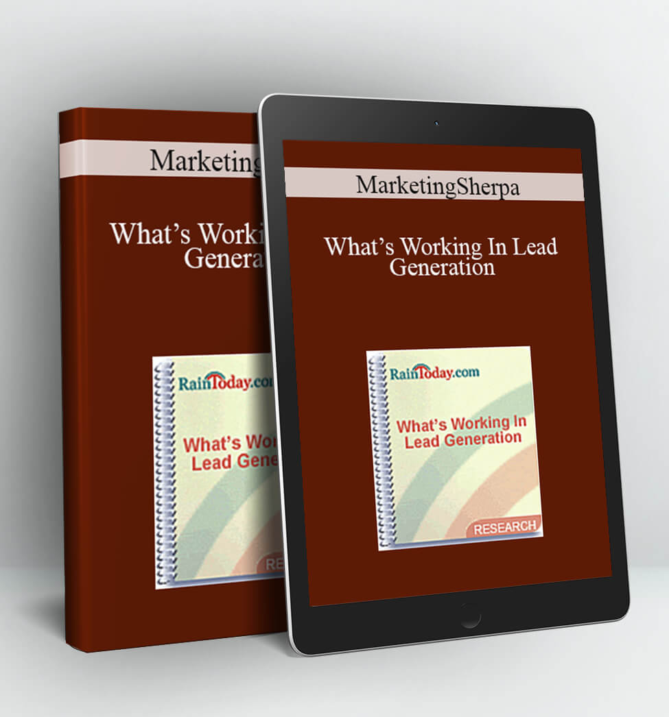 What’s Working In Lead Generation - MarketingSherpa