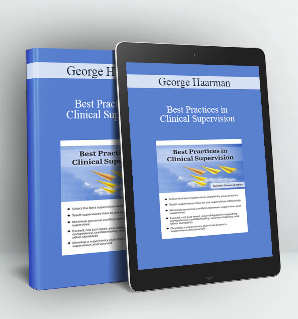 Best Practices in Clinical Supervision - George Haarman