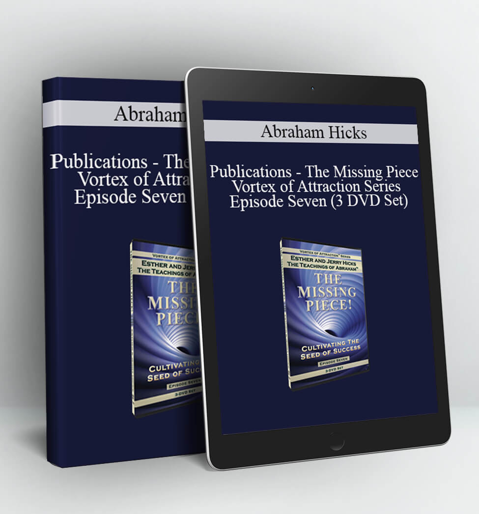 Publications - The Missing Piece - Vortex of Attraction Series - Episode Seven (3 DVD Set) - Abraham Hicks