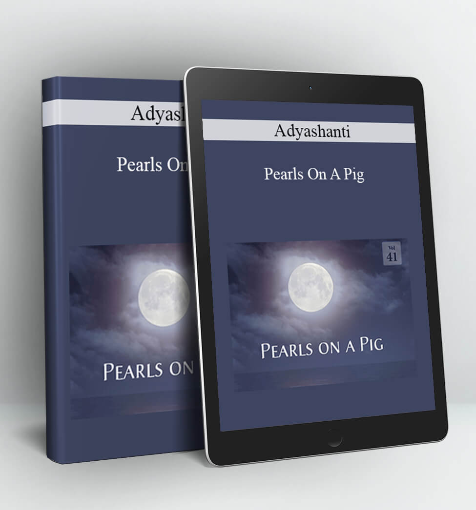 Pearls On A Pig - Adyashanti