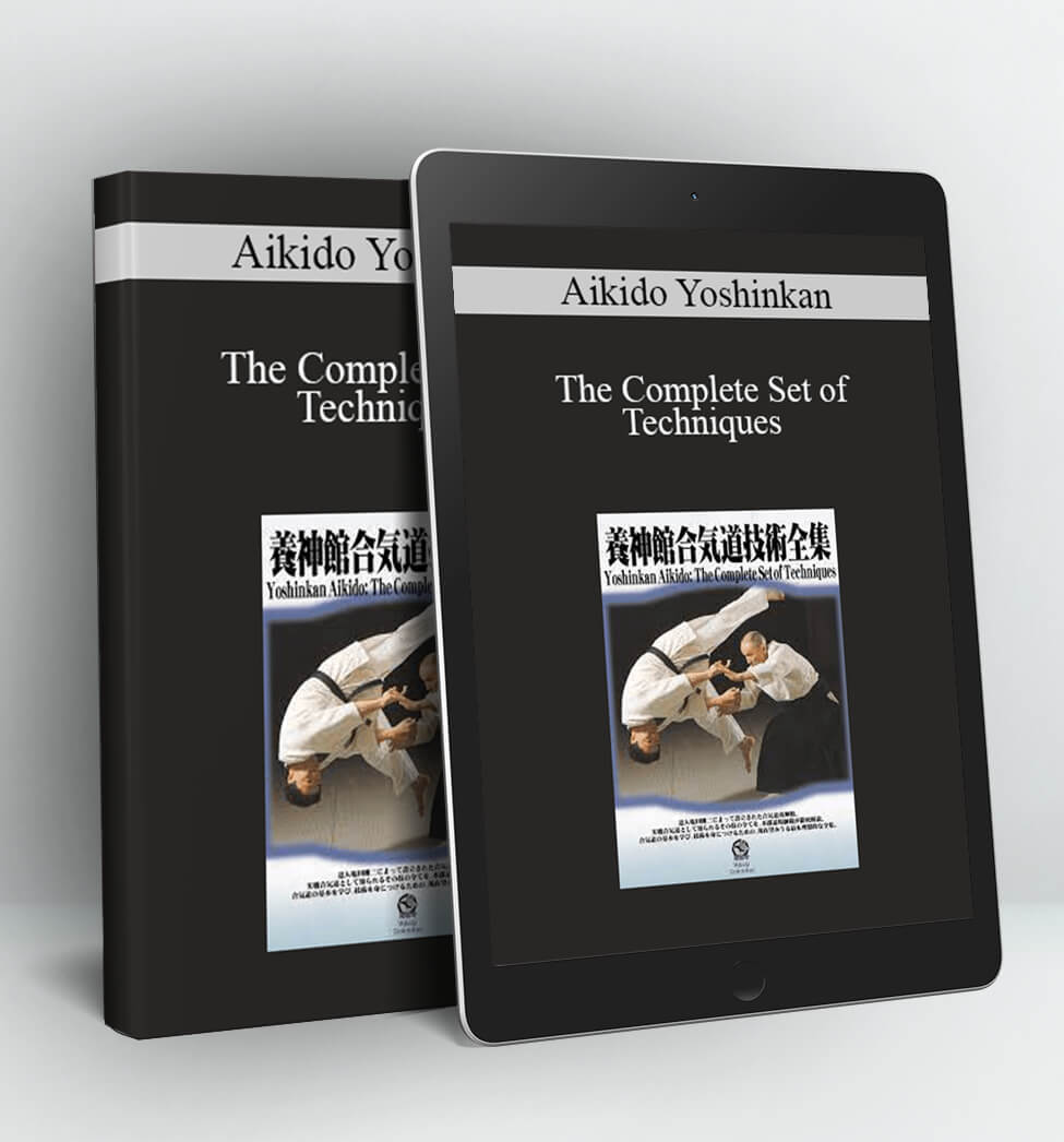 The Complete Set of Techniques - Aikido Yoshinkan