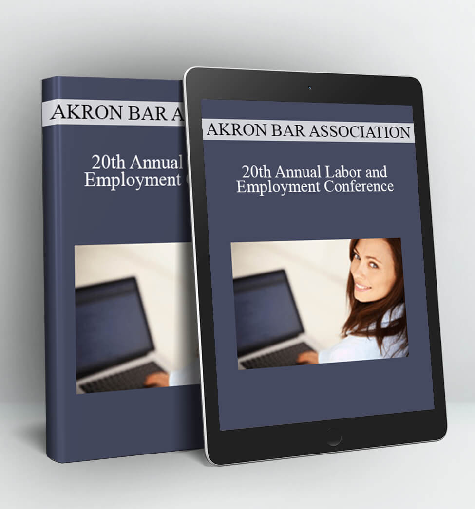 20th Annual Labor and Employment Conference - Akron Bar Association