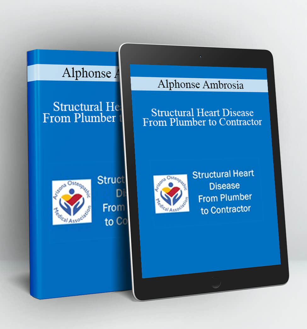 Structural Heart Disease - From Plumber to Contractor - Alphonse Ambrosia