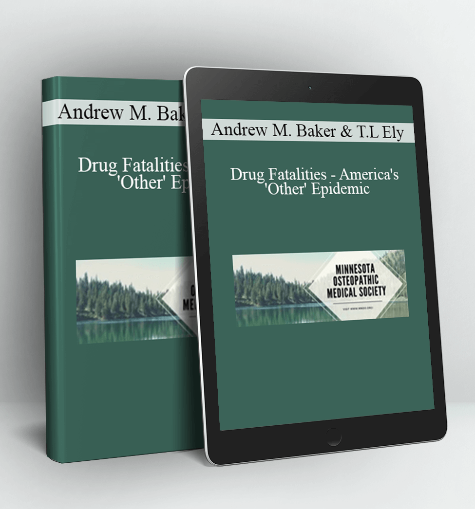 Drug Fatalities - America's 'Other' Epidemic - Andrew M. Baker