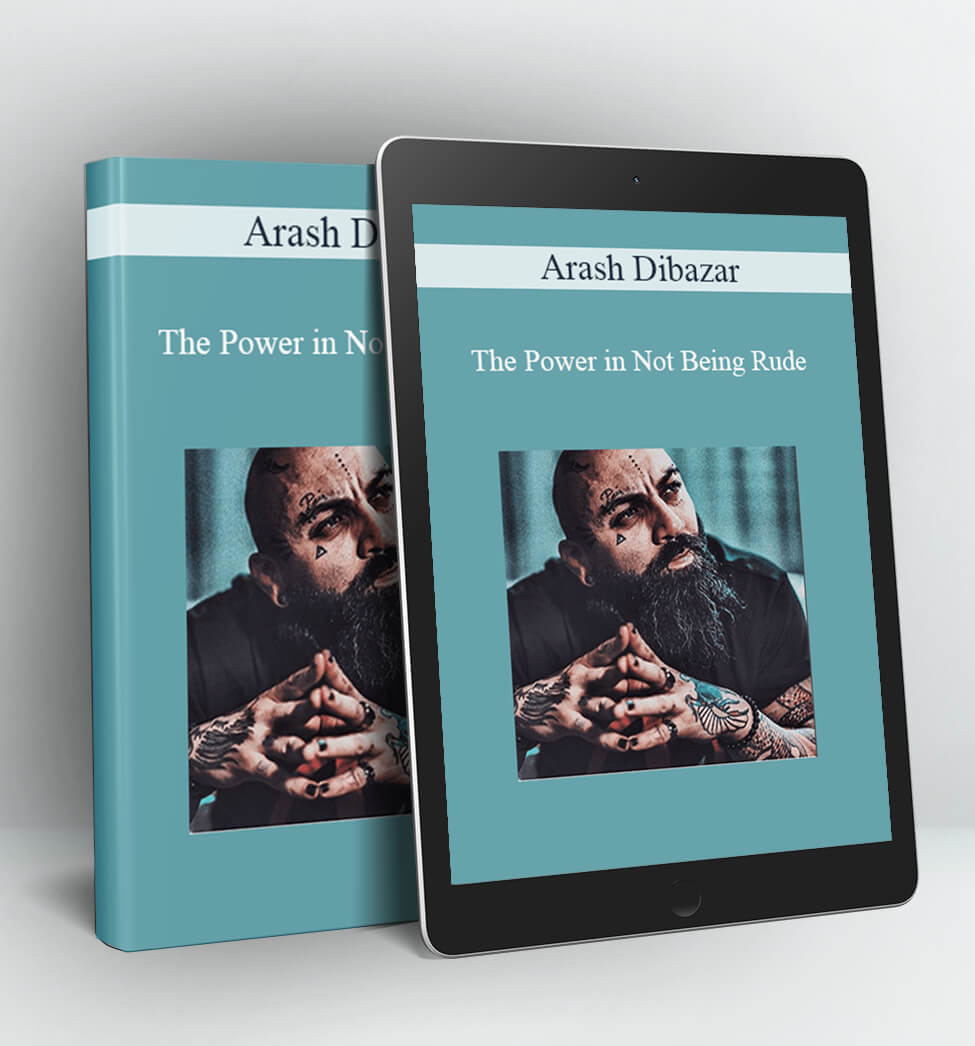 The Power in Not Being Rude - Arash Dibazar