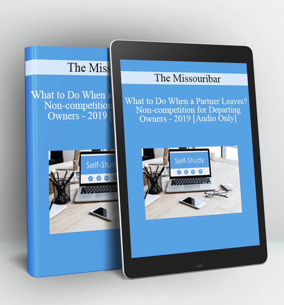 What to Do When a Partner Leaves? Non-competition for Departing Owners - 2019 - The Missouribar