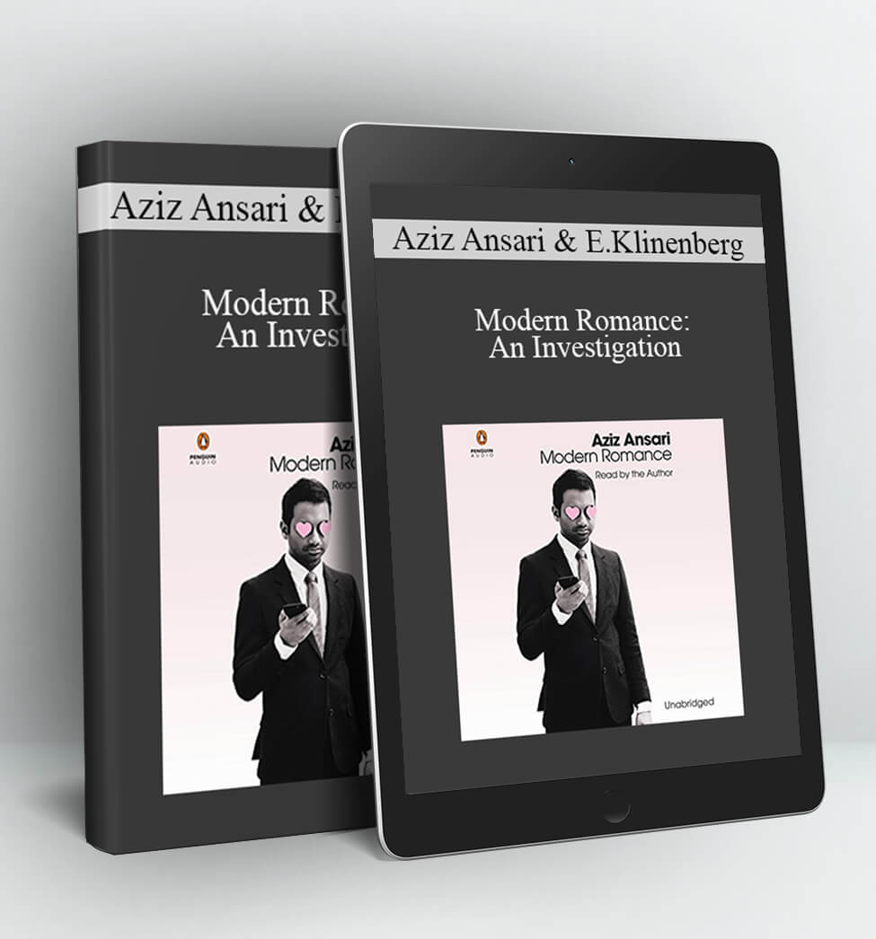 Modern Romance: An Investigation - Aziz Ansari & Eric Klinenberg