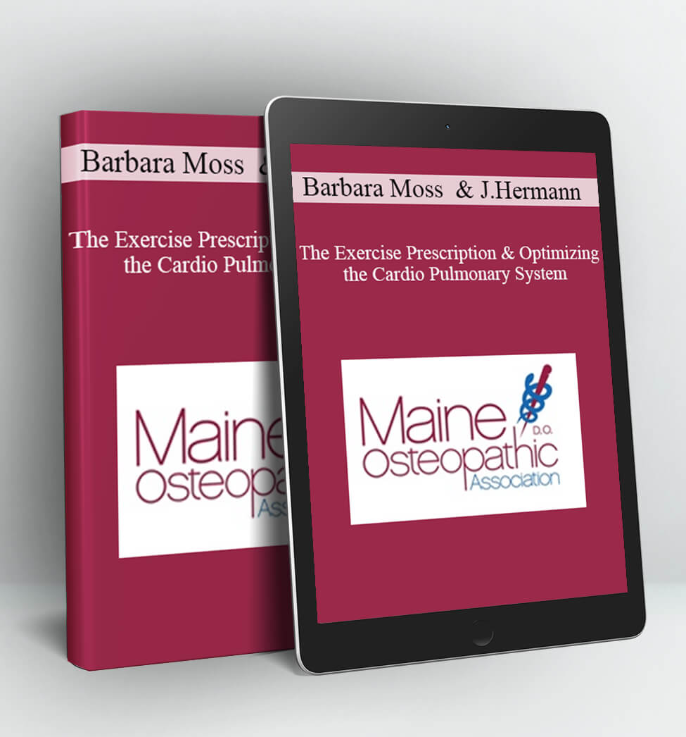 The Exercise Prescription & Optimizing the Cardio Pulmonary System - Barbara Moss