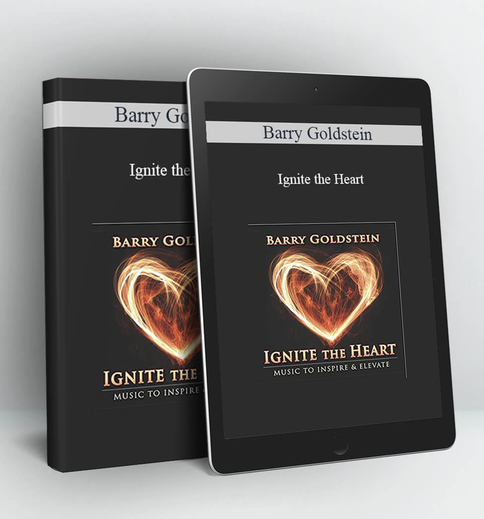 Ignite the Heart - Barry Goldstein