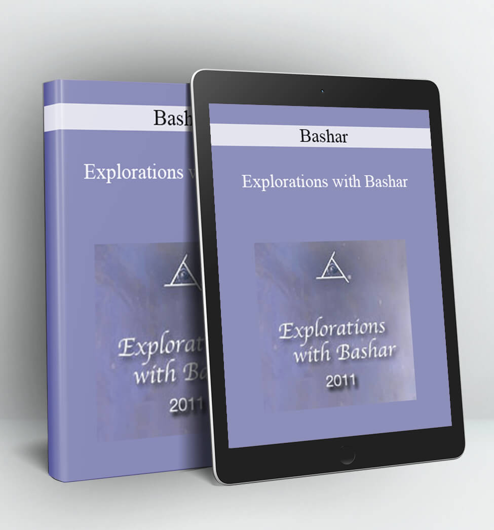 Explorations with Bashar - Bashar