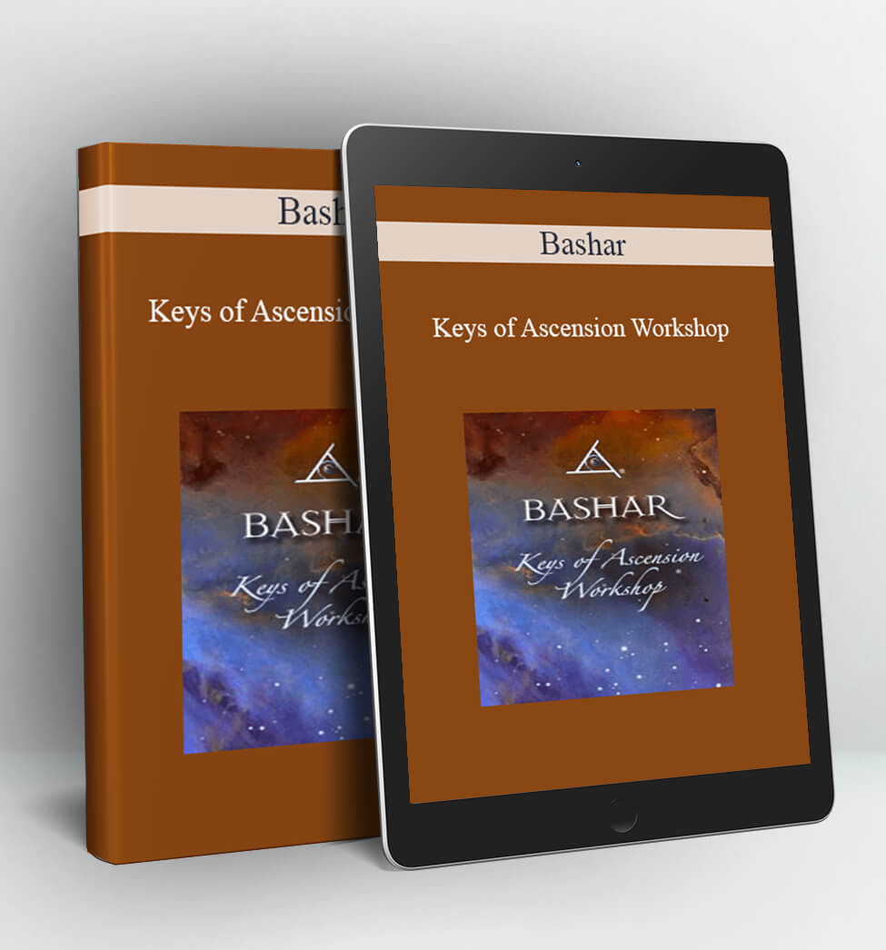 Keys of Ascension Workshop - Bashar