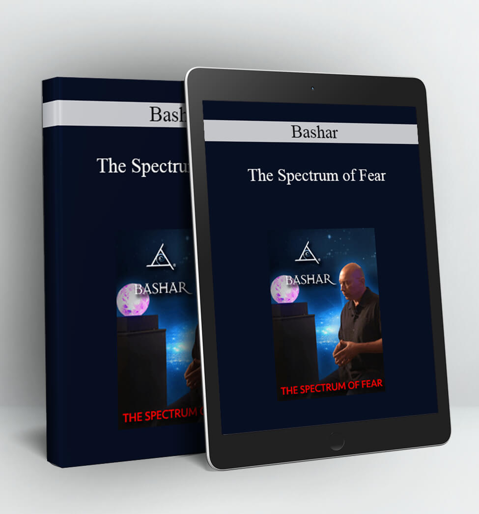 The Spectrum of Fear - Bashar