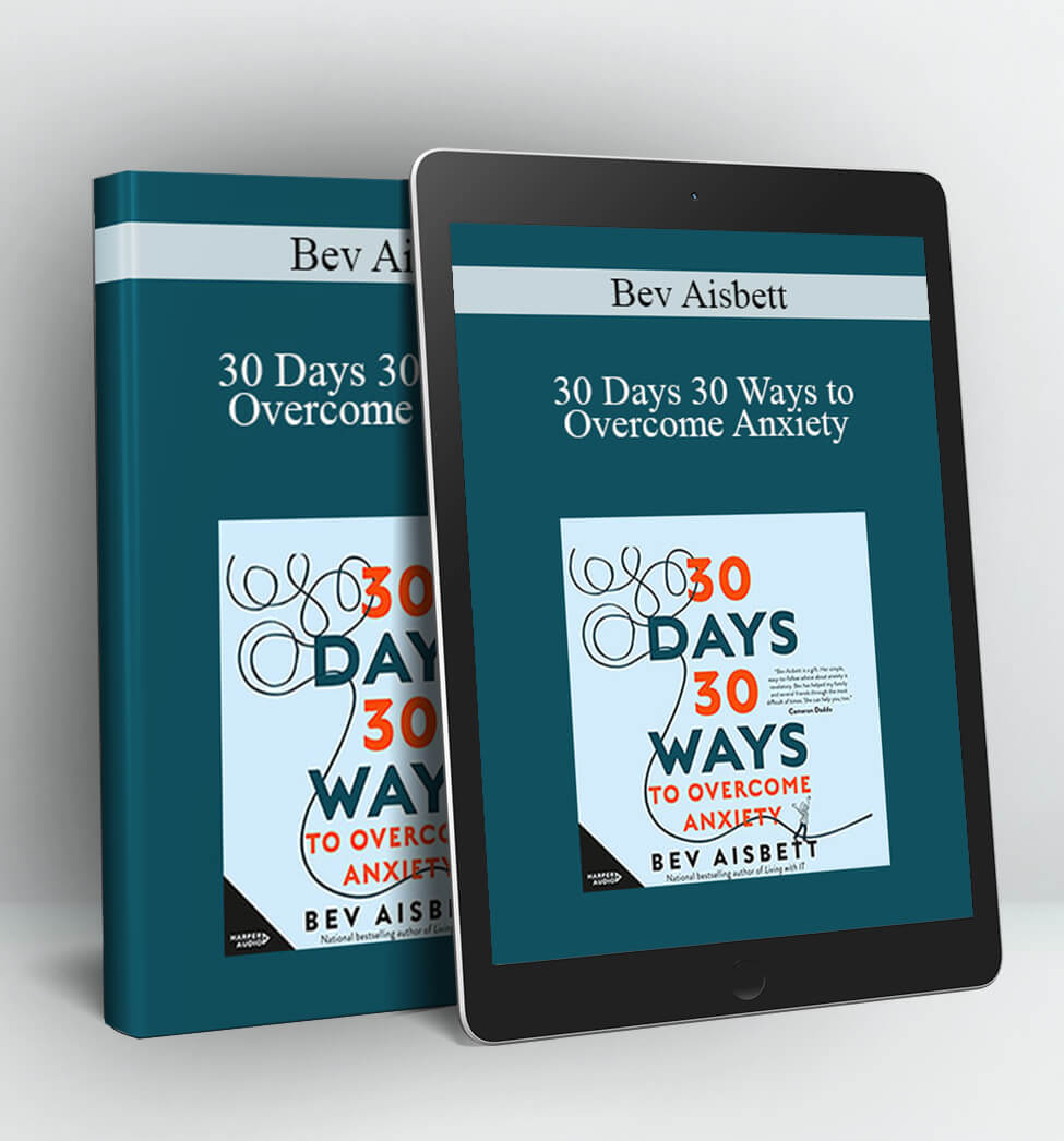 30 Days 30 Ways to Overcome Anxiety - Bev Aisbett