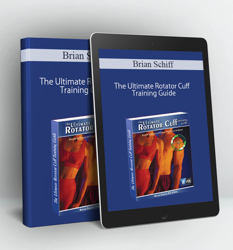 The Ultimate Rotator Cuff Training Guide - Brian Schiff